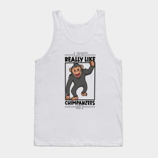 I just really love Chimpanzees - Chimpanzee Tank Top